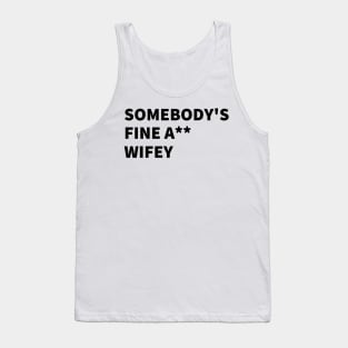 SOMEBODY'S FINE A** WIFEY Tank Top